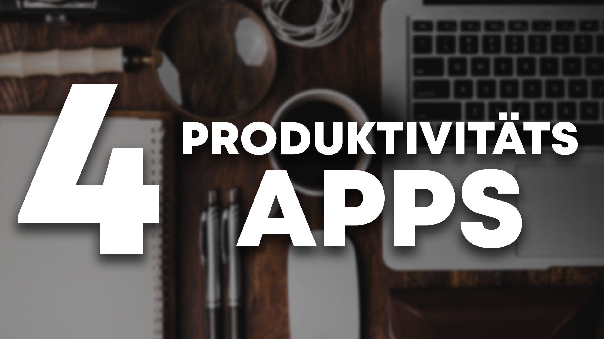 4 Apps für deine Produktivität