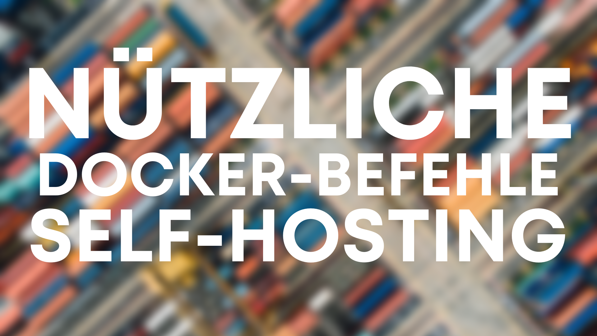 Nützliche Docker-Befehle für das Self-Hosting