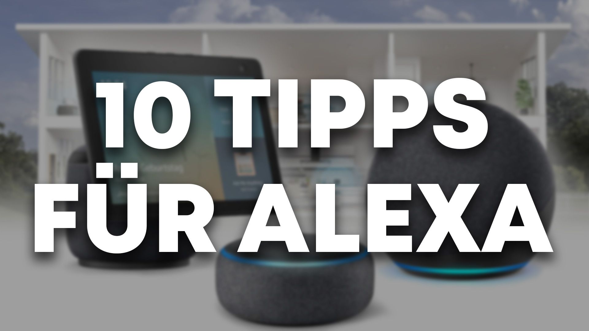 10 Tipps für den Einsatz von Alexa in deinem Zuhause