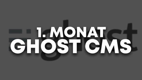 Mein erster Monat mit Ghost