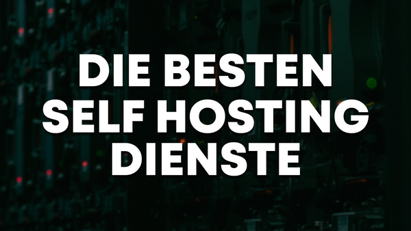 Die besten Self Hosting Dienste, die Du ausprobieren solltest